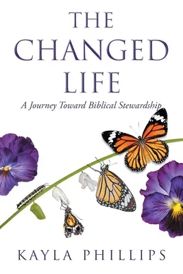 Změněný život: Cesta k biblickému správcovství (A Journey towards Biblical Stewardship) - The Changed Life: A Journey toward Biblical Stewardship