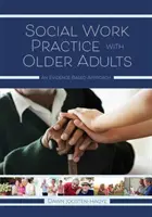 Praxe sociální práce se staršími dospělými: Přístup založený na důkazech - Social Work Practice with Older Adults: An Evidence-Based Approach
