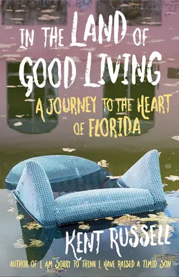 V zemi dobrého života: Cesta do srdce Floridy - In the Land of Good Living: A Journey to the Heart of Florida
