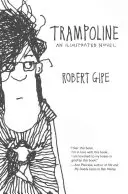Trampolína: Ilustrovaný román - Trampoline: An Illustrated Novel