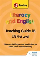 TeeJay Literacy and English CfE First Level Příručka pro učitele 1B - TeeJay Literacy and English CfE First Level Teaching Guide 1B