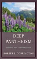 Hluboký panteismus: K novému transcendentalismu - Deep Pantheism: Toward a New Transcendentalism