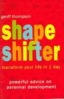 Shape Shifter - Proměňte svůj život za 1 den - Shape Shifter - Transform Your Life in 1 Day