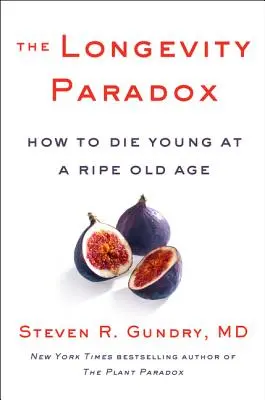 Paradox dlouhověkosti: Jak zemřít mladý ve zralém věku - The Longevity Paradox: How to Die Young at a Ripe Old Age