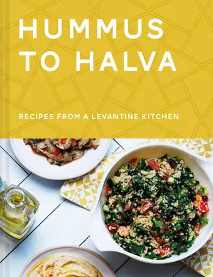 Od humusu k halvě: Recepty z levantské kuchyně - Hummus to Halva: Recipes from a Levantine Kitchen