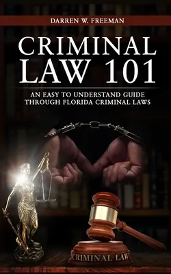 Trestní právo 101: Srozumitelný průvodce floridskými trestními zákony - Criminal Law 101: An Easy To Understand Guide Through Florida Criminal Laws
