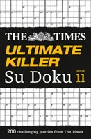 The Times Ultimate Killer Su Doku Book 11: 200 nejsmrtelnějších su doku hádanek - The Times Ultimate Killer Su Doku Book 11: 200 of the Deadliest Su Doku Puzzles
