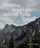 Fotografování amerických národních parků - Picturing America's National Parks