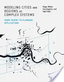 Modelování měst a regionů jako komplexních systémů: Od teorie k plánovacím aplikacím - Modeling Cities and Regions as Complex Systems: From Theory to Planning Applications