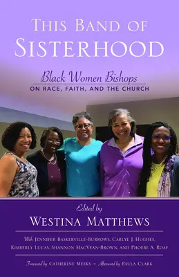 Tato skupina sesterství: Sesterstvo: Černošské biskupky o rase, víře a církvi. - This Band of Sisterhood: Black Women Bishops on Race, Faith, and the Church