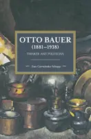 Otto Bauer (1881-1938): Myslitel a politik - Otto Bauer (1881-1938): Thinker and Politician