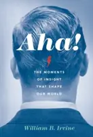 Aha! Aha: Okamžiky prozření, které utvářejí náš svět - Aha!: The Moments of Insight That Shape Our World