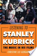 Poslech Stanleyho Kubricka: Hudba v jeho filmech - Listening to Stanley Kubrick: The Music in His Films