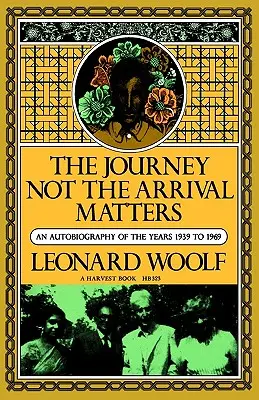Cesta Na příjezdu nezáleží: Autobiografie z let 1939 až 1969 - Journey Not the Arrival Matters: An Autobiography of the Years 1939 to 1969