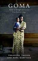Goma: Příběhy síly a smutku z východního Konga - Goma: Stories of Strength and Sorrow from Eastern Congo