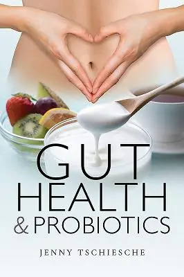 Zdraví střev a probiotika - Gut Health and Probiotics
