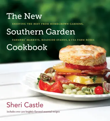 Nová jižanská zahradní kuchařka: Vychutnejte si to nejlepší z domácích zahrádek, farmářských trhů, stánků u silnic a bedýnek CSA. - The New Southern Garden Cookbook: Enjoying the Best from Homegrown Gardens, Farmers' Markets, Roadside Stands, & CSA Farm Boxes