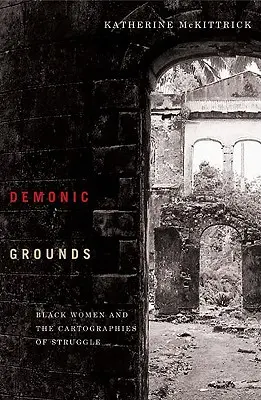 Démonická půda: Černošské ženy a kartografie boje - Demonic Grounds: Black Women and the Cartographies of Struggle