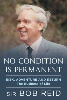 Žádný stav není trvalý: Riziko, dobrodružství a návrat: Byznys života - No Condition Is Permanent: Risk, Adventure and Return: The Business of Life