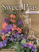 Sladký hrášek - základní průvodce - 2. vydání - Sweet Peas - An Essential Guide - 2nd Edition