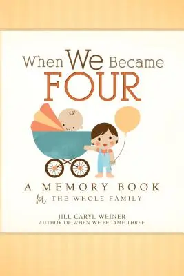 Když jsme byli čtyři: Vzpomínková kniha pro celou rodinu - When We Became Four: A Memory Book for the Whole Family