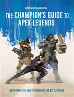 Šampionův průvodce legendami Apex - Vše, co potřebujete k ovládnutí battle royale - Champion's Guide to Apex Legends - Everything you need to dominate the battle royale