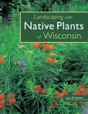 Krajinářské úpravy s původními rostlinami Wisconsinu - Landscaping with Native Plants of Wisconsin