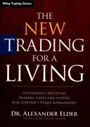 Nové obchodování pro život: Příručka: Psychologie, disciplína, obchodní nástroje a systémy, kontrola rizik, řízení obchodů - The New Trading for a Living: Psychology, Discipline, Trading Tools and Systems, Risk Control, Trade Management
