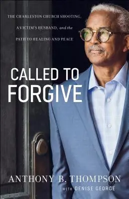 Povolán k odpuštění: Střelba v kostele v Charlestonu, manžel oběti a cesta k uzdravení a míru: Odpusťte mi. - Called to Forgive: The Charleston Church Shooting, a Victim's Husband, and the Path to Healing and Peace