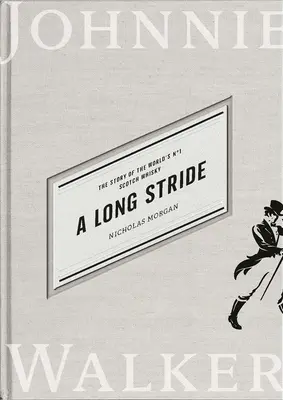 Dlouhý krok: Příběh skotské whisky č. 1 na světě - A Long Stride: The Story of the World's No. 1 Scotch Whisky