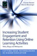 Zvyšování zapojení a udržení studentů ve škole pomocí online výukových aktivit: Wiki, blogy a webové úkoly - Increasing Student Engagement and Retention Using Online Learning Activities: Wikis, Blogs and Webquests