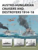 Rakousko-uherské křižníky a torpédoborce 1914-18 - Austro-Hungarian Cruisers and Destroyers 1914-18