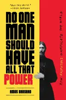 Žádný muž by neměl mít takovou moc: Jak Rasputinové manipulují světem - No One Man Should Have All That Power: How Rasputins Manipulate the World