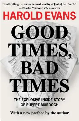 Dobré časy, zlé časy: Výbušný vnitřní příběh Ruperta Murdocha - Good Times, Bad Times: The Explosive Inside Story of Rupert Murdoch