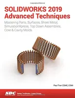 Pokročilé techniky SOLIDWORKS 2019 - SOLIDWORKS 2019 Advanced Techniques