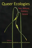 Queer Ecologies: Sex, příroda, politika, touha - Queer Ecologies: Sex, Nature, Politics, Desire