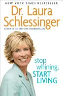Přestaňte fňukat, začněte žít - Stop Whining, Start Living
