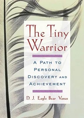 Drobný bojovník: Cesta k osobnímu objevu a úspěchu: Válečník, který se stal válečníkem. - The Tiny Warrior: A Path to Personal Discovery and Achievement