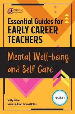 Základní příručky pro začínající učitele: Psychická pohoda a péče o sebe sama - Essential Guides for Early Career Teachers: Mental Well-Being and Self-Care