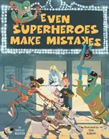 I superhrdinové dělají chyby - Even Superheroes Make Mistakes