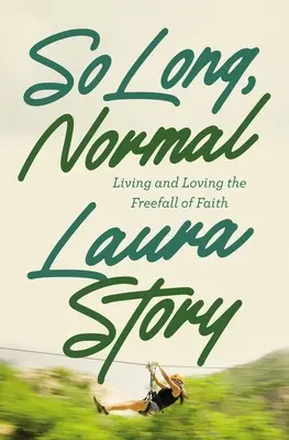 Sbohem, normální: Žít a milovat volný pád víry - So Long, Normal: Living and Loving the Free Fall of Faith