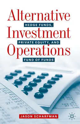 Alternativní investiční operace: Hedgeové fondy, soukromé kapitálové fondy a fondy fondů - Alternative Investment Operations: Hedge Funds, Private Equity, and Fund of Funds