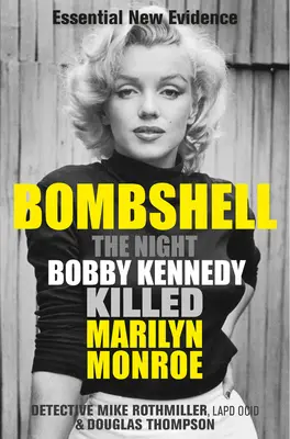 Bomba: Noc, kdy Bobby Kennedy zabil Marilyn Monroe - Bombshell: The Night Bobby Kennedy Killed Marilyn Monroe