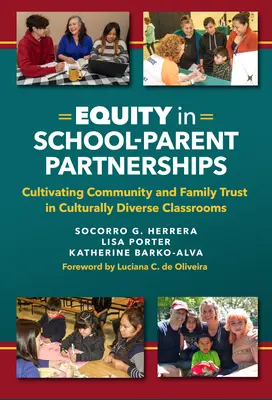 Rovnost v partnerství školy a rodičů: Pěstování důvěry v komunitu a rodinu v kulturně odlišných třídách. - Equity in School-Parent Partnerships: Cultivating Community and Family Trust in Culturally Diverse Classrooms