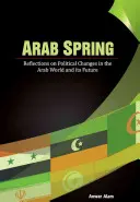 Arabské jaro: Úvahy o politických změnách v arabském světě a jeho budoucnosti - Arab Spring: Reflections on Political Changes in the Arab World and Its Future