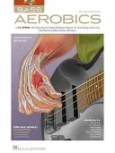 Bass Aerobics: A 52-Week, One-Exercise-Per-Week Workout Program for Developing, Improving, and Mainting Bass Guitar Technique [With CD (Audio)] - Bass Aerobics: A 52-Week, One-Exercise-Per-Week Workout Program for Developing, Improving, and Maintaining Bass Guitar Technique [With CD (Audio)]