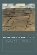 Heideggerova topologie: Bytost, místo, svět - Heidegger's Topology: Being, Place, World