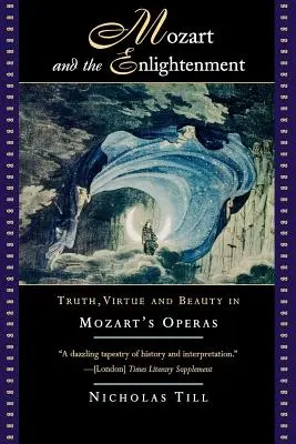 Mozart a osvícenství: Pravda, ctnost a krása v Mozartových operách (Truth, Virtue, and Beauty in Mozart's Operas) - Mozart and the Enlightenment: Truth, Virtue, and Beauty in Mozart's Operas