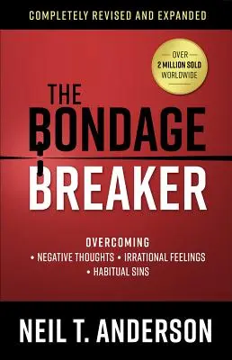 The Bondage Breaker(r): Překonávání *negativních myšlenek *iracionálních pocitů *zvyklých hříchů - The Bondage Breaker(r): Overcoming *Negative Thoughts *Irrational Feelings *Habitual Sins
