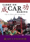 Carry on Car Making - Život v Číně po Longbridge - Carry on Car Making - Life in China After Longbridge
